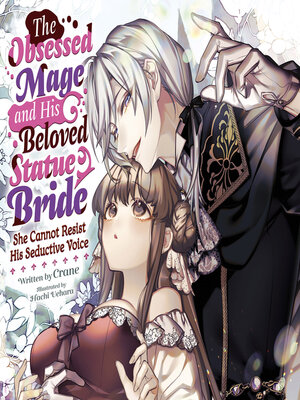 cover image of The Obsessed Mage and His Beloved Statue Bride: She Cannot Resist His Seductive Voice